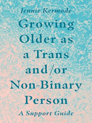 cover image of Growing Older as a Trans and/or Non-Binary Person